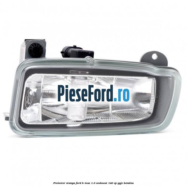 Proiector stanga Ford B-Max 1.0 EcoBoost 140 cp YYJC benzina
