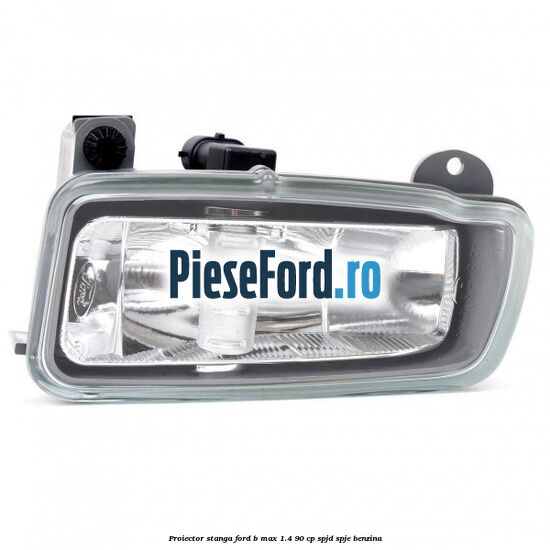 Proiector stanga Ford B-Max 1.4 90 cp SPJD, SPJE benzina