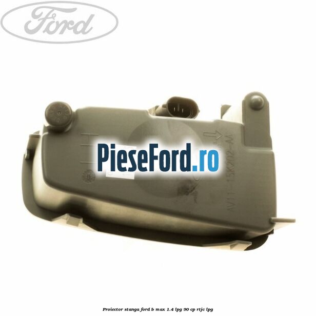 Proiector stanga Ford B-Max 1.4 LPG 90 cp RTJC LPG