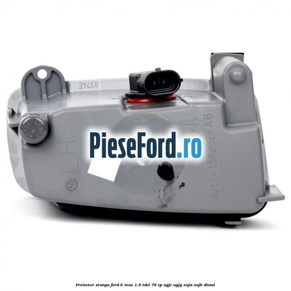 Proiector stanga Ford B-Max 1.5 TDCi 75 cp Proiector stanga Ford B-Max 1.5 TDCi 75 cp UGJC, UGJG, XUJA, XUJB diesel