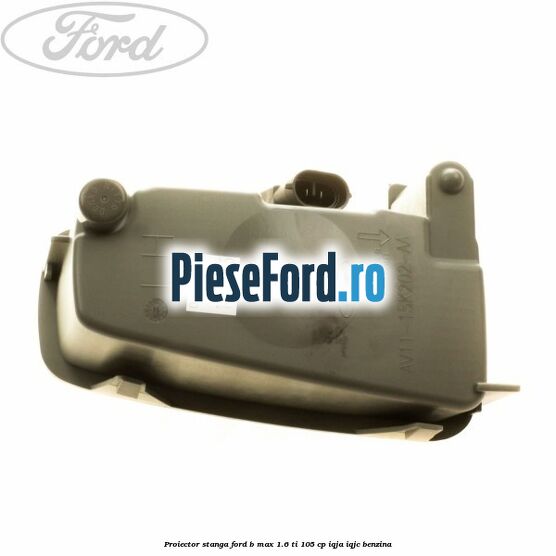 Proiector stanga Ford B-Max 1.6 Ti 105 cp IQJA, IQJC benzina