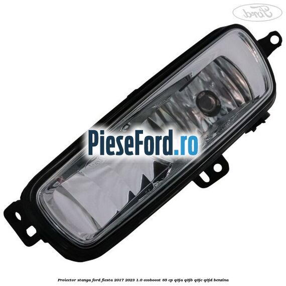 Proiector stanga Ford Fiesta 2017-2023 1.0 EcoBoost 85 cp Q0JA, Q0JB, Q0JC, Q0JD benzina