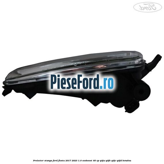 Proiector stanga Ford Fiesta 2017-2023 1.0 EcoBoost 85 cp Q0JA, Q0JB, Q0JC, Q0JD benzina