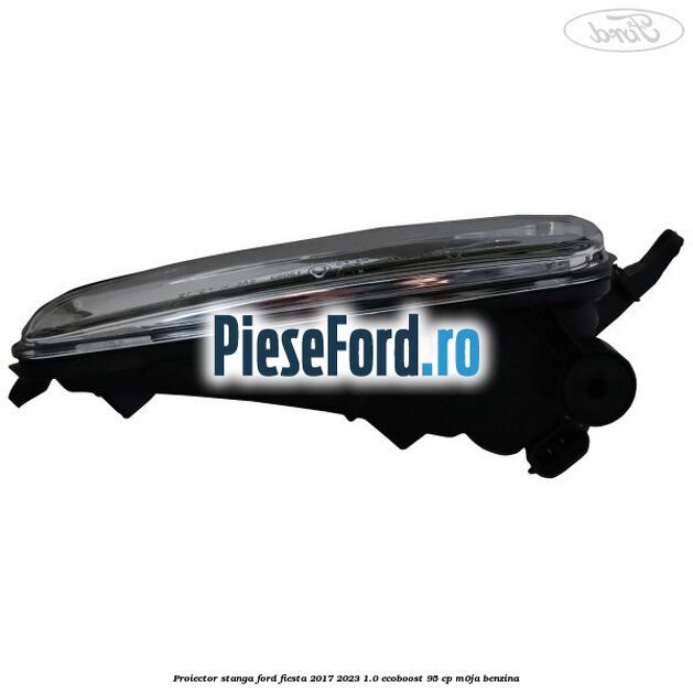 Proiector stanga Ford Fiesta 2017-2023 1.0 EcoBoost 95 cp M0JA benzina