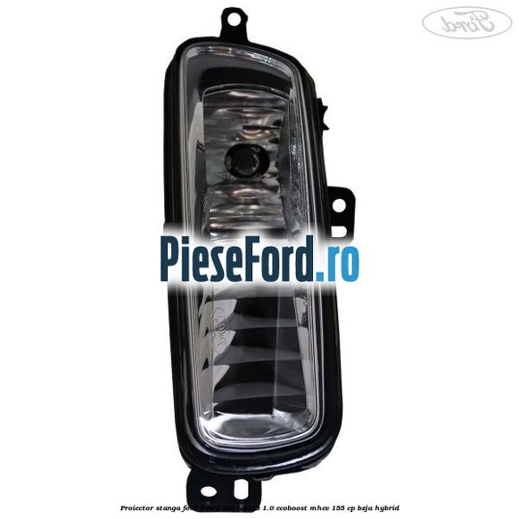 Proiector stanga Ford Fiesta 2017-2023 1.0 EcoBoost mHEV 155 cp BZJA Hybrid