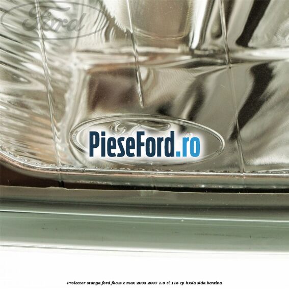 Proiector stanga Ford Focus C-Max 2003-2007 1.6 Ti 115 cp HXDA, SIDA benzina