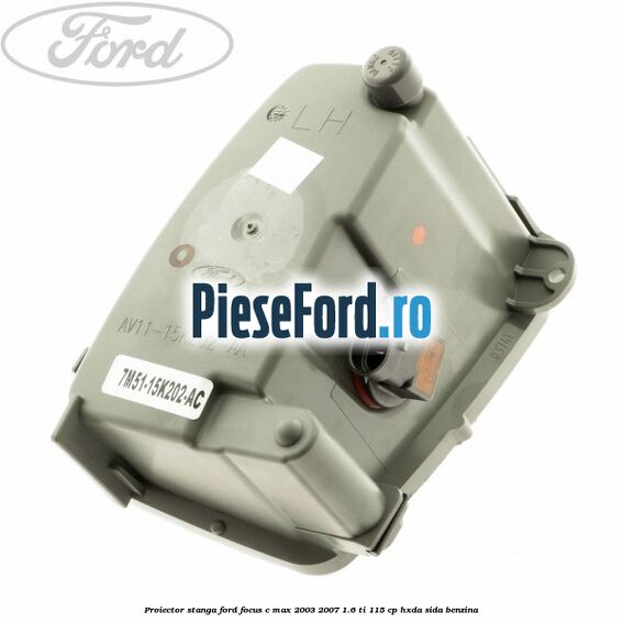 Proiector stanga Ford Focus C-Max 2003-2007 1.6 Ti 115 cp HXDA, SIDA benzina