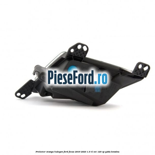 Proiector stanga halogen Ford Focus 2019-2023 1.5 Ti-VCT 120 cp Y2DA benzina