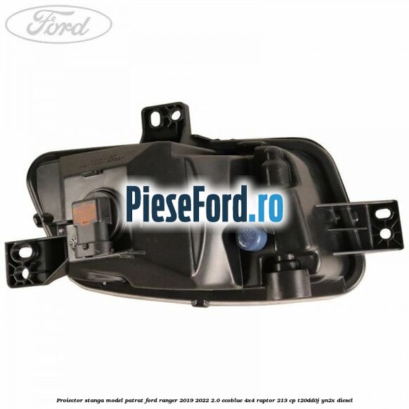 Proiector stanga model patrat Ford Ranger 2019-2022 2.0 EcoBlue 4x4 Raptor 213 cp T20DD0J, YN2X diesel
