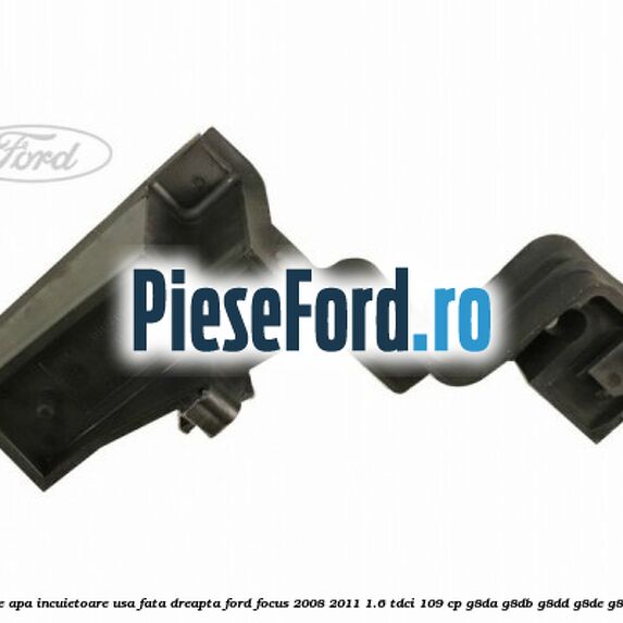Protectie apa incuietoare usa fata dreapta Ford Focus 2008-2011 1.6 TDCi 109 cp Protectie apa incuietoare usa fata dreapta Ford Focus 2008-2011 1.6 TDCi 109 cp G8DA, G8DB, G8DD, G8DE, G8DF diesel