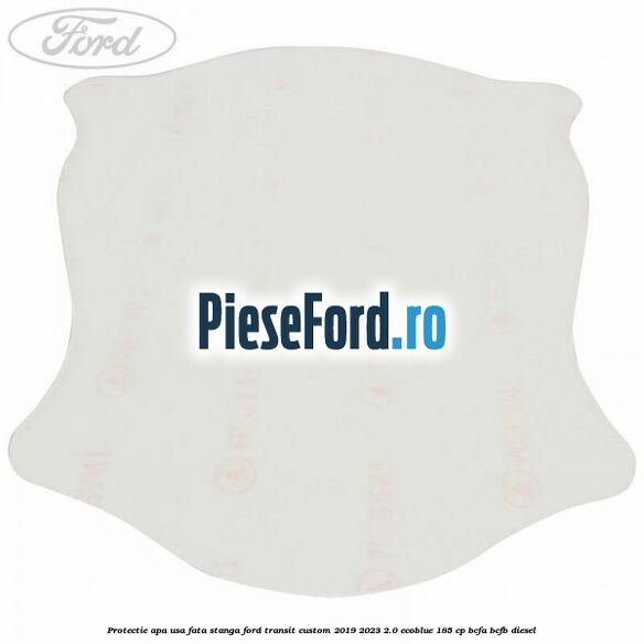 Protectie apa usa fata stanga Ford Transit Custom 2019-2023 2.0 EcoBlue 185 cp BCFA, BCFB diesel