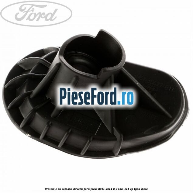 Protectie ax coloana directie Ford Focus 2011-2014 2.0 TDCi 115 cp TYDA diesel