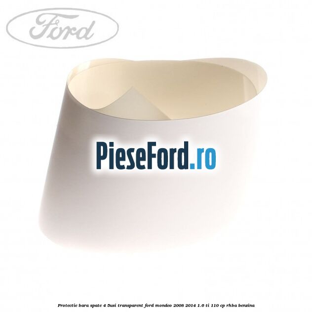 Protectie bara spate (4/5Usi), transparent Ford Mondeo 2008-2014 1.6 Ti 110 cp RHBA benzina