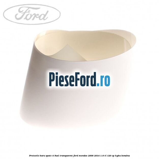 Protectie bara spate (4/5Usi), transparent Ford Mondeo 2008-2014 1.6 Ti 120 cp KGBA benzina