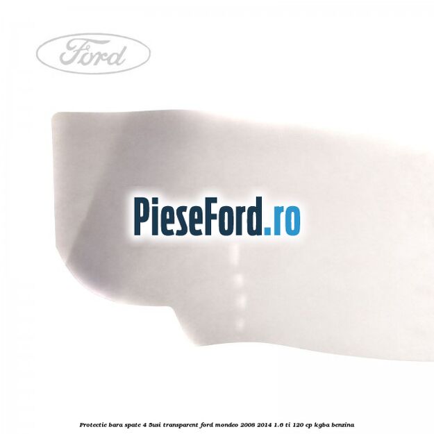 Protectie bara spate (4/5Usi), transparent Ford Mondeo 2008-2014 1.6 Ti 120 cp KGBA benzina