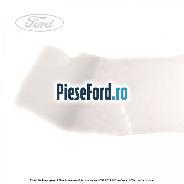 Protectie bara spate (4/5Usi), transparent Ford Mondeo 2008-2014 2.0 EcoBoost 203 cp TNBA benzina