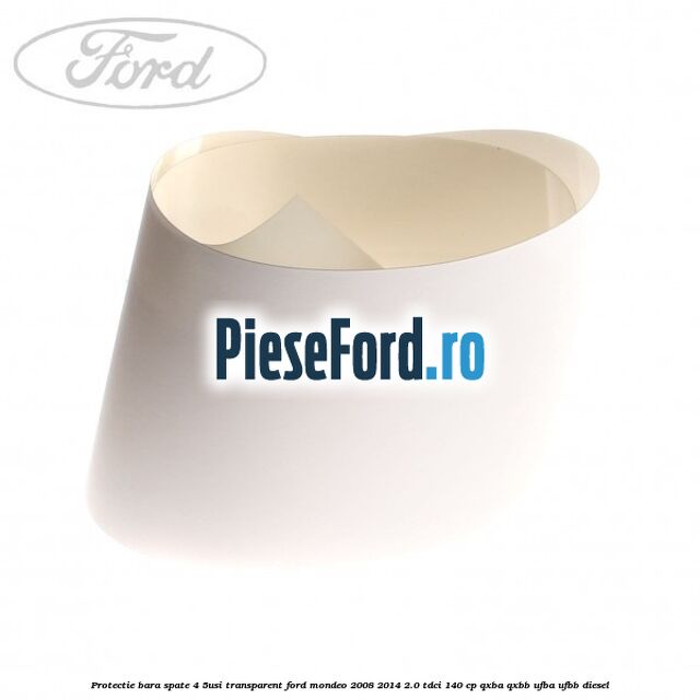 Protectie bara spate (4/5Usi), transparent Ford Mondeo 2008-2014 2.0 TDCi 140 cp QXBA, QXBB, UFBA, UFBB diesel