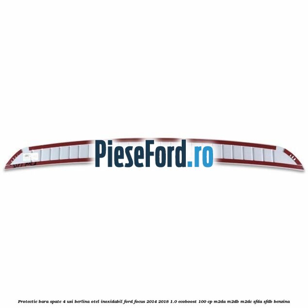 Protectie bara spate 4 usi berlina, otel inoxidabil Ford Focus 2014-2018 1.0 EcoBoost 100 cp M2DA, M2DB, M2DC, SFDA, SFDB benzina