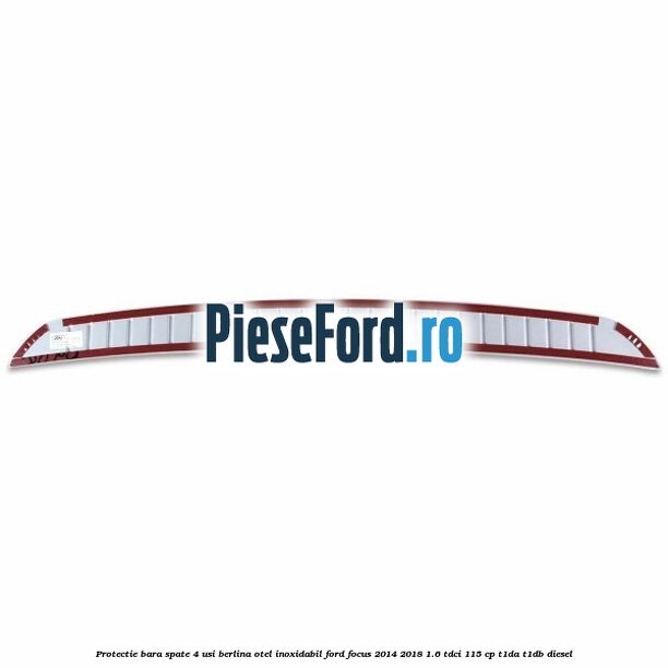 Protectie bara spate 4 usi berlina, otel inoxidabil Ford Focus 2014-2018 1.6 TDCi 115 cp T1DA, T1DB diesel