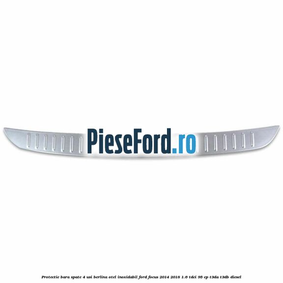 Protectie bara spate 4 usi berlina, otel inoxidabil Ford Focus 2014-2018 1.6 TDCi 95 cp T3DA, T3DB diesel