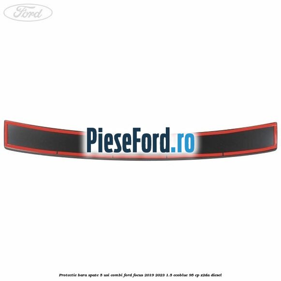 Protectie bara spate 5 usi combi Ford Focus 2019-2023 1.5 EcoBlue 95 cp Protectie bara spate 5 usi combi Ford Focus 2019-2023 1.5 EcoBlue 95 cp Z2DA diesel
