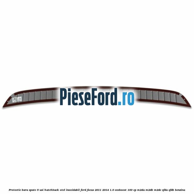 Protectie bara spate 5 usi hatchback, otel inoxidabil Ford Focus 2011-2014 1.0 EcoBoost 100 cp M2DA, M2DB, M2DC, SFDA, SFDB benzina
