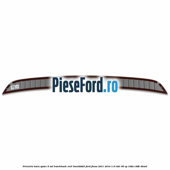 Protectie bara spate 5 usi hatchback, otel inoxidabil Ford Focus 2011-2014 1.6 TDCi 95 cp T3DA, T3DB diesel