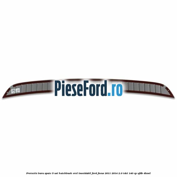 Protectie bara spate 5 usi hatchback, otel inoxidabil Ford Focus 2011-2014 2.0 TDCi 140 cp Protectie bara spate 5 usi hatchback, otel inoxidabil Ford Focus 2011-2014 2.0 TDCi 140 cp UFDB diesel