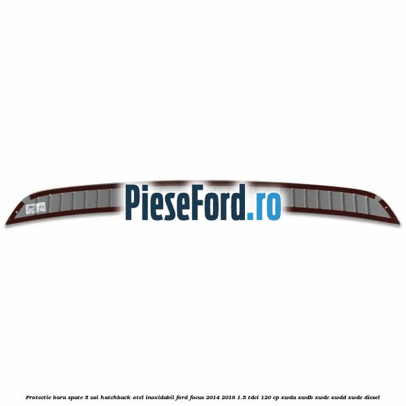 Protectie bara spate 5 usi hatchback, otel inoxidabil Ford Focus 2014-2018 1.5 TDCi 120 cp XWDA, XWDB, XWDC, XWDD, XWDE diesel