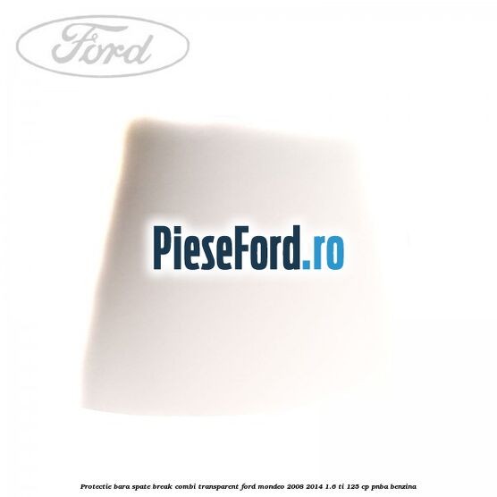Protectie bara spate (Break/Combi), transparent Ford Mondeo 2008-2014 1.6 Ti 125 cp PNBA benzina