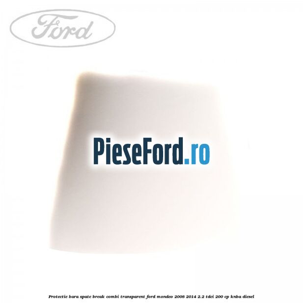 Protectie bara spate (Break/Combi), transparent Ford Mondeo 2008-2014 2.2 TDCi 200 cp KNBA diesel