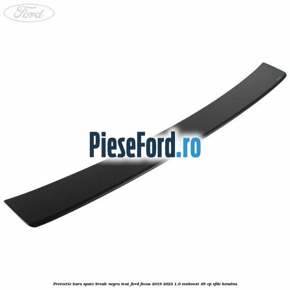 Protectie bara spate Break negru mat Ford Focus 2019-2023 1.0 EcoBoost 85 cp SFDC benzina