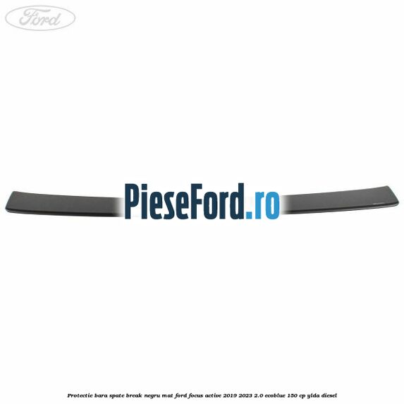 Protectie bara spate Break negru mat Ford Focus Active 2019-2023 2.0 EcoBlue 150 cp YLDA diesel