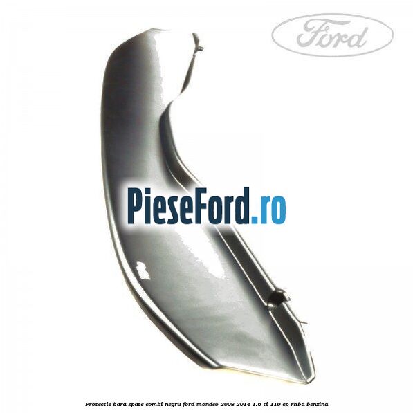 Protectie bara spate combi negru Ford Mondeo 2008-2014 1.6 Ti 110 cp RHBA benzina