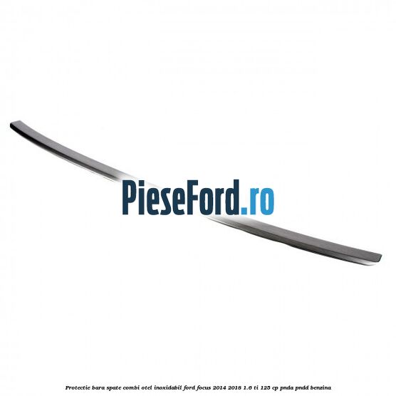 Protectie bara spate combi, otel inoxidabil Ford Focus 2014-2018 1.6 Ti 125 cp PNDA, PNDD benzina