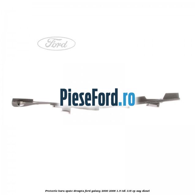 Protectie bara spate dreapta Ford Galaxy 2000-2006 1.9 TDI 115 cp AUY diesel