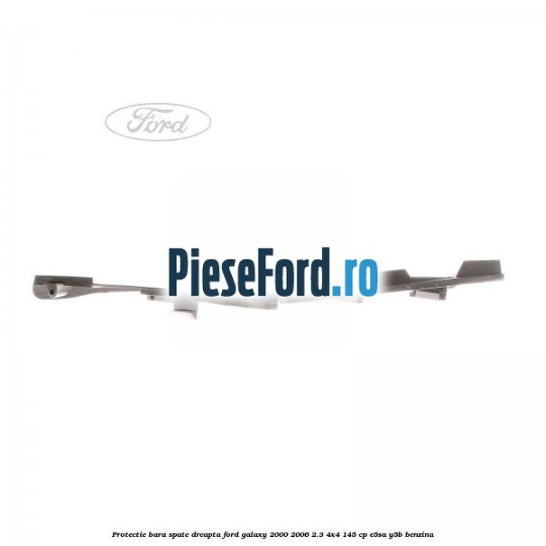 Protectie bara spate dreapta Ford Galaxy 2000-2006 2.3 4x4 145 cp E5SA, Y5B benzina