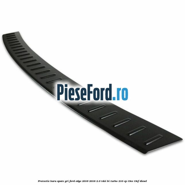 Protectie bara spate gri Ford Edge 2016-2018 2.0 TDCi Bi-Turbo 210 cp T9CE, T9CF diesel
