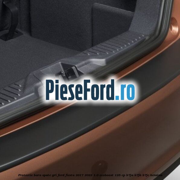Protectie bara spate gri Ford Fiesta 2017-2023 1.0 EcoBoost 125 cp B7JA, B7JB, B7JC benzina