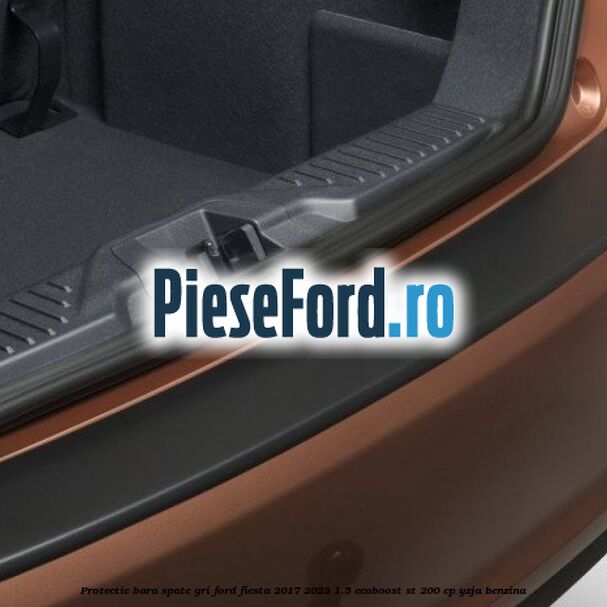 Protectie bara spate gri Ford Fiesta 2017-2023 1.5 EcoBoost ST 200 cp YZJA benzina