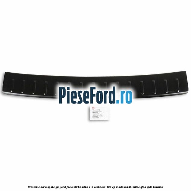 Protectie bara spate gri Ford Focus 2014-2018 1.0 EcoBoost 100 cp M2DA, M2DB, M2DC, SFDA, SFDB benzina