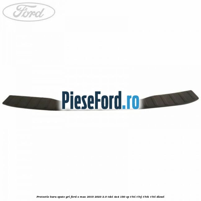 Protectie bara spate gri Ford S-Max 2015-2023 2.0 TDCi 4x4 150 cp T7CI, T7CJ, T7CK, T7CL diesel