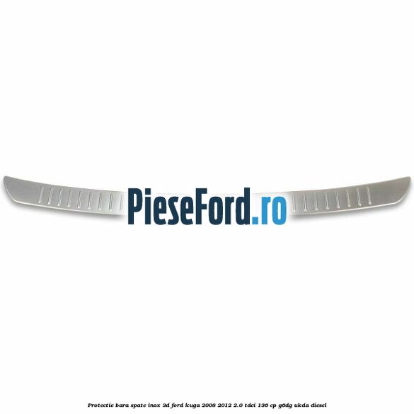 Protectie bara spate, inox 3D Ford Kuga 2008-2012 2.0 TDCi 136 cp G6DG, UKDA diesel