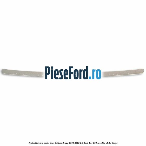 Protectie bara spate, inox 3D Ford Kuga 2008-2012 2.0 TDCi 4x4 136 cp G6DG, UKDA diesel