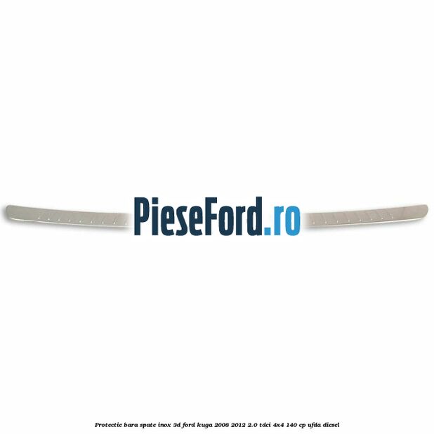 Protectie bara spate, inox 3D Ford Kuga 2008-2012 2.0 TDCI 4x4 140 cp UFDA diesel
