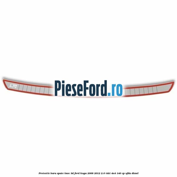 Protectie bara spate, inox 3D Ford Kuga 2008-2012 2.0 TDCI 4x4 140 cp UFDA diesel