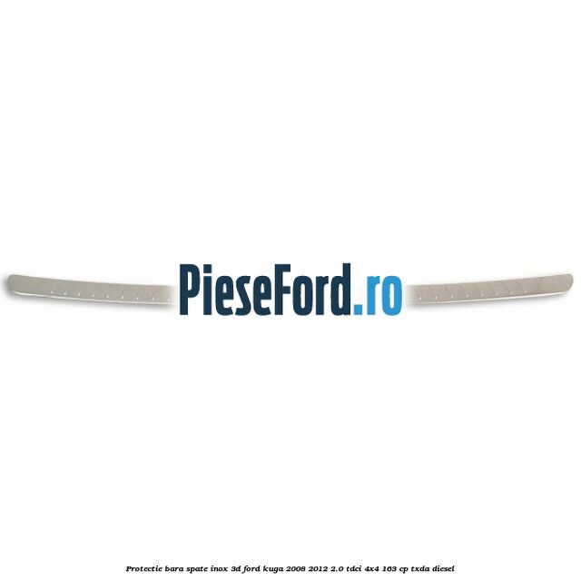 Protectie bara spate, inox 3D Ford Kuga 2008-2012 2.0 TDCI 4x4 163 cp TXDA diesel