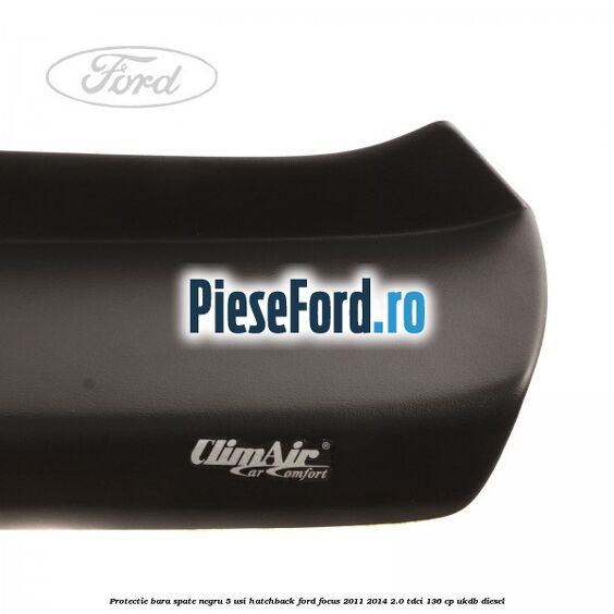 Protectie bara spate negru 5 usi hatchback Ford Focus 2011-2014 2.0 TDCi 136 cp UKDB diesel