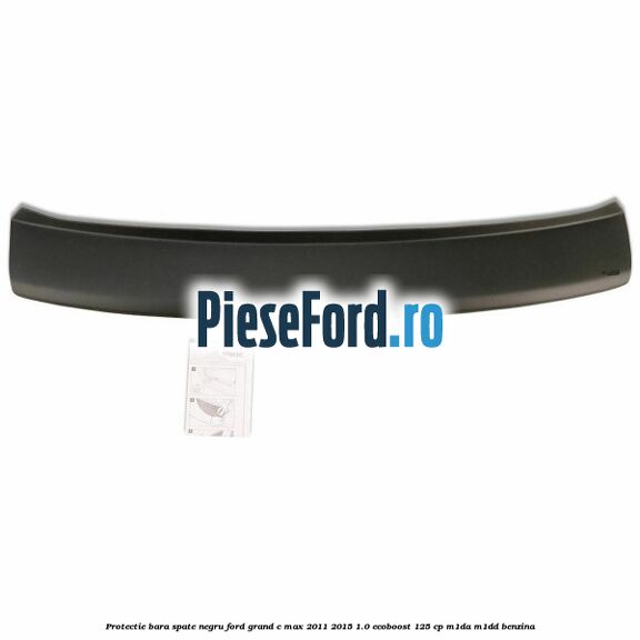 Protectie bara spate, negru Ford Grand C-Max 2011-2015 1.0 EcoBoost 125 cp M1DA, M1DD benzina
