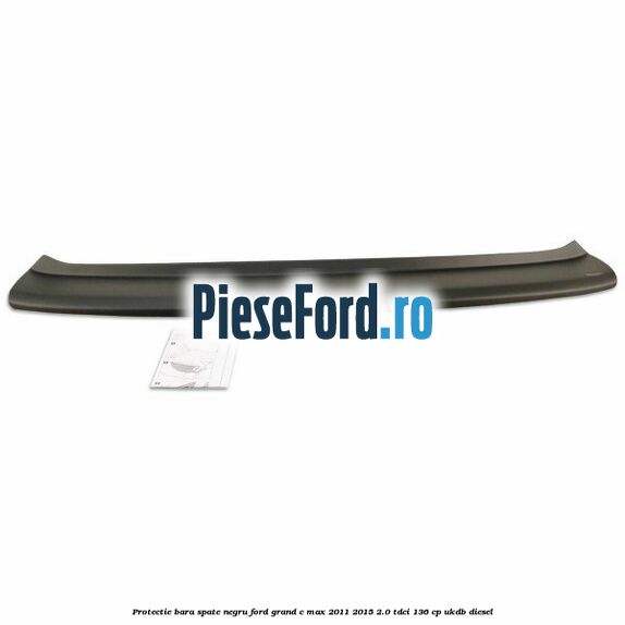 Protectie bara spate, negru Ford Grand C-Max 2011-2015 2.0 TDCi 136 cp UKDB diesel